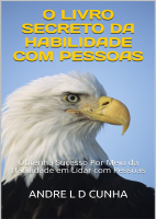 O_LIVRO_SECRETO_DA_HABILIDADE_COM_PESSOAS_Obtenha_Sucesso_ANDRE.pdf